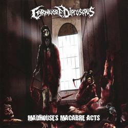 Carnivore Diprosopus : Madhouse's Macabre Acts